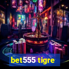 bet555 tigre